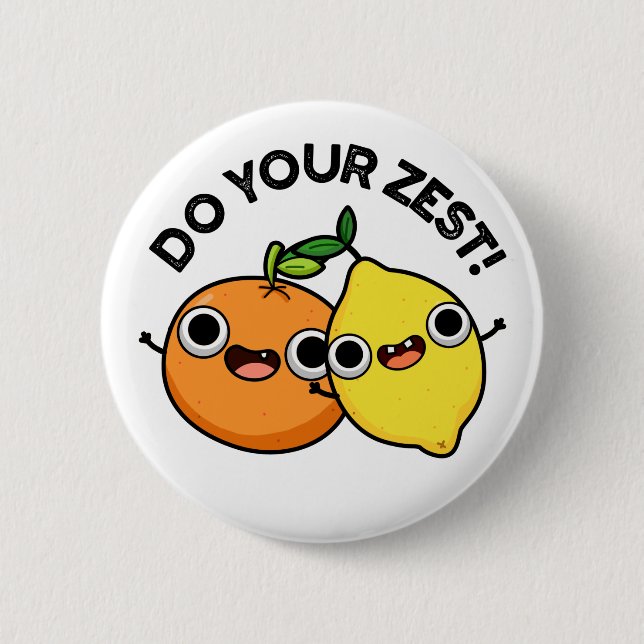 Do Your Zest Funny Citrus Fruit Pun  2 Inch Round Button (Front)