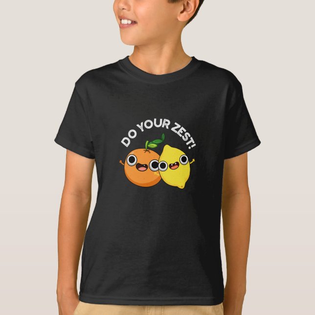 Do Your Zest Funny Citrus Fruit Pun Dark BG T-Shirt (Front)