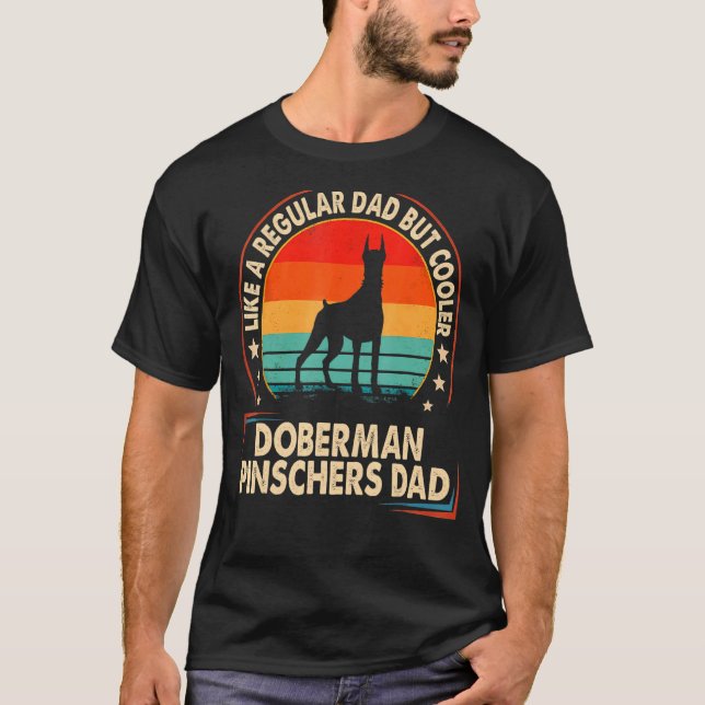 Doberman Dad Like A Regular Dad But Cooler Dad T-Shirt (Front)