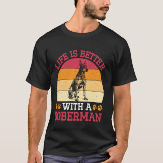 Doberman LIFE IS BETTER WITH A DOBERMAN Owner Vint T-Shirt