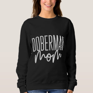 Doberman Mom Cute Dog Mama Sweatshirt