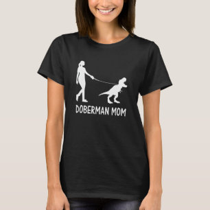 Doberman Mom Dobe Dobie Doberman Pinscher Dog Dino T-Shirt