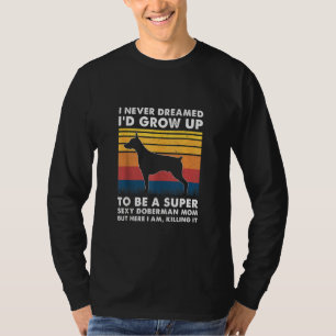 Doberman Mom Doberman Owner Dobie T-Shirt