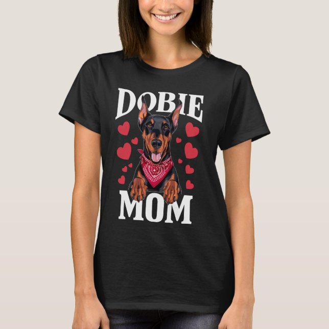 Doberman Mom, Dog Dobie Mama T-Shirt (Front)