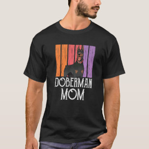 Doberman Mom Girl Puppy Dog Pet Mother Mommy Mama T-Shirt
