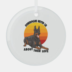 Doberman Never Lie About Their Love Glass Ornament