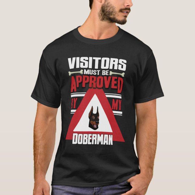 Doberman Owner Visitors Must Be Approved By My Dob T-Shirt (Front)