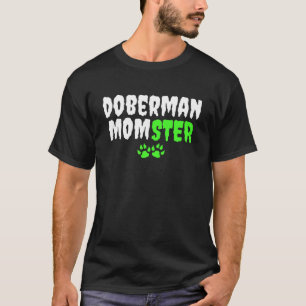Doberman Pinscher Dobie Doberman Mom Momster Hallo T-Shirt