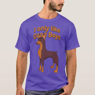 Doberman Pinscher Dog Lover I Only Like Good Boys T-Shirt