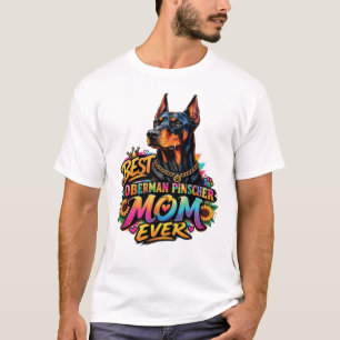 Doberman Pinscher Mom Ever T-Shirt