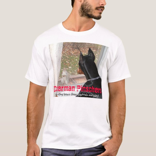 Doberman Pinschers Protecting Homes from Squirrels T-Shirt (Front)