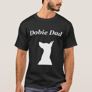 Dobie Dad Dobe Doberman Pinscher T-Shirt