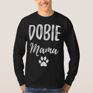 Dobie Mama For Doberman Dog Mom T-Shirt