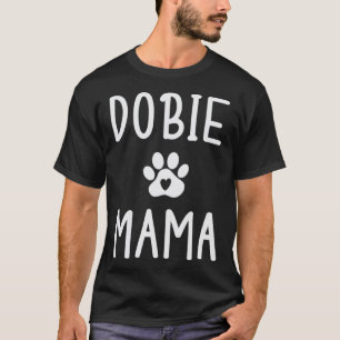 Dobie Mama Womens Doberman Dog Mom T-Shirt