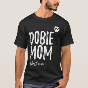 Dobie Mom Funny For Doberman Dog Mom T-Shirt