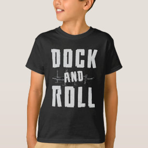 Dock And Roll Boat Sailing Sailor Captain Sailboat T-Shirt