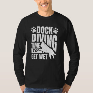 Dock Diving Time To Get Wet Water Dog Sport T-Shirt
