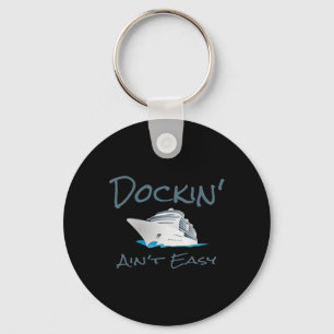 Dockin' Ain't Easy - Boat Captain's T Shirt Keychain