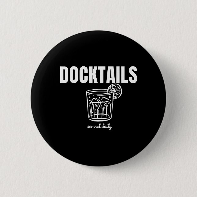 Docktails Served Daily Funny Boat Day Marina 2 Inch Round Button (Front)