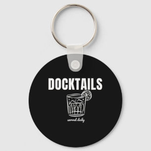 Docktails Served Daily Funny Boat Day Marina Keychain
