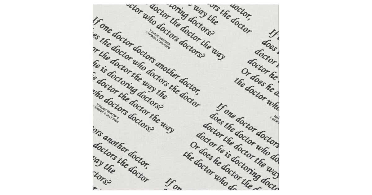 Doctor Doctoring Another Doctor Tongue Twister Fabric Zazzle