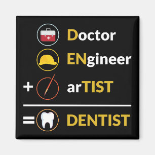 Doctor + Engineer + Artist = Dentist Dentistry Magnet