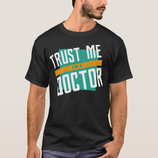 Doctor Funny Saying Work Profession Gift Men Women T-Shirt