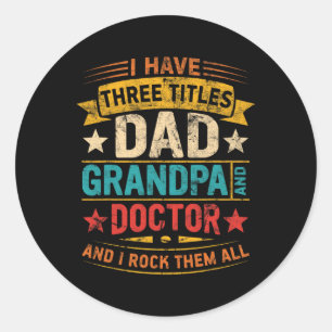 Doctor Grandpa For Men Funny Doctor Dad Fathers Da Classic Round Sticker