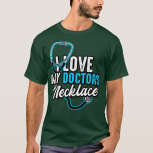 Doctor I Love My Doctors Necklace T-Shirt