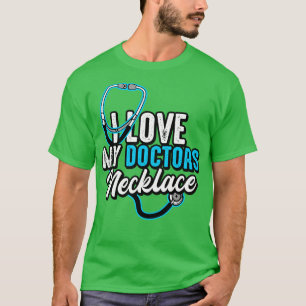 Doctor I Love My Doctors Necklace T-Shirt