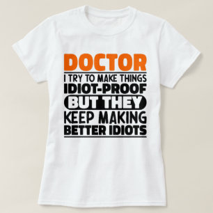 Doctor I Try To Make Things Funny Sayings Doctor T-Shirt