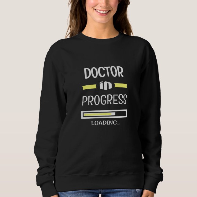 Doctor In Progress Job Profession Sweatshirt (Front)
