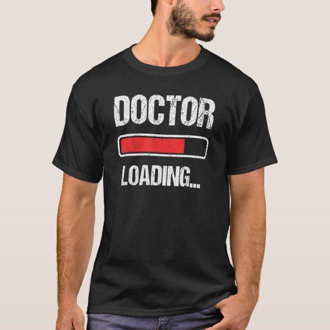 Doctor Loading Please Wait Future PhD Doctoral Stu T-Shirt (Front)