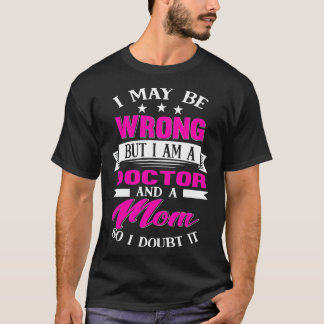 Doctor Mom Funny Sayings Mother Gift  T-Shirt