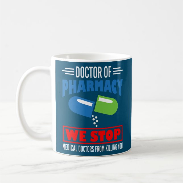 Doctor Of Pharmacy We Stop Medical Doctors Funny Coffee Mug (Left)
