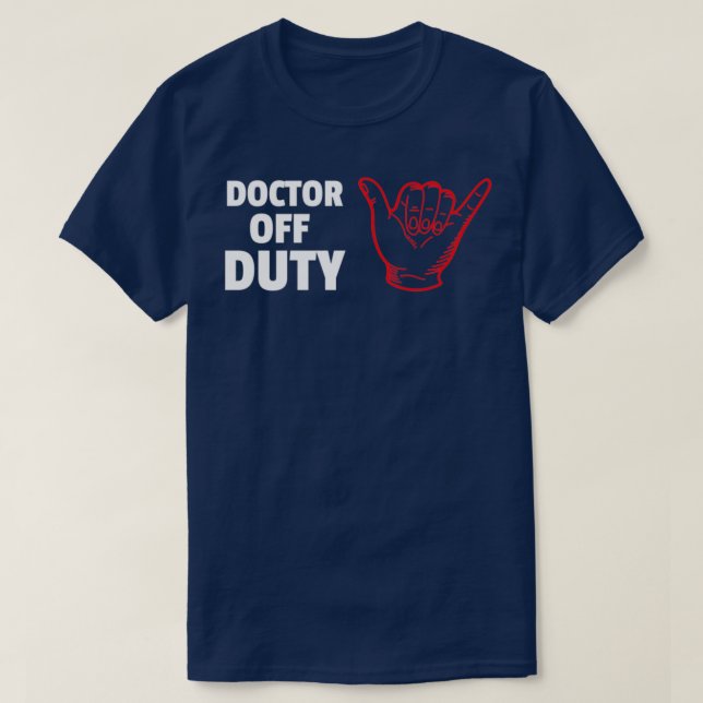 Doctor off duty design 1 T-Shirt (Design Front)
