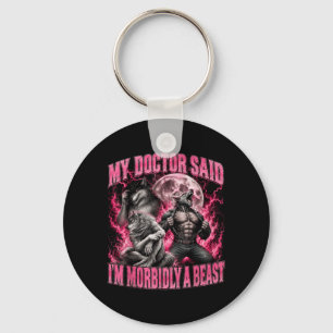 Doctor Said Morbidly A Beast Funny Werewolf Meme Keychain