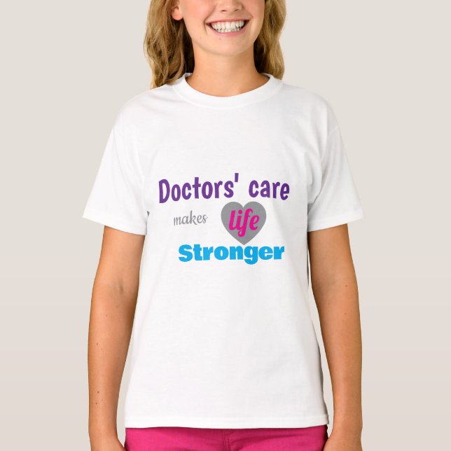 Doctor T‑Shirt – Care Makes Life Stronger T-Shirt (Front)