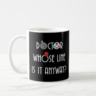 Doctor Whose Line Is It Anyway  Coffee Mug