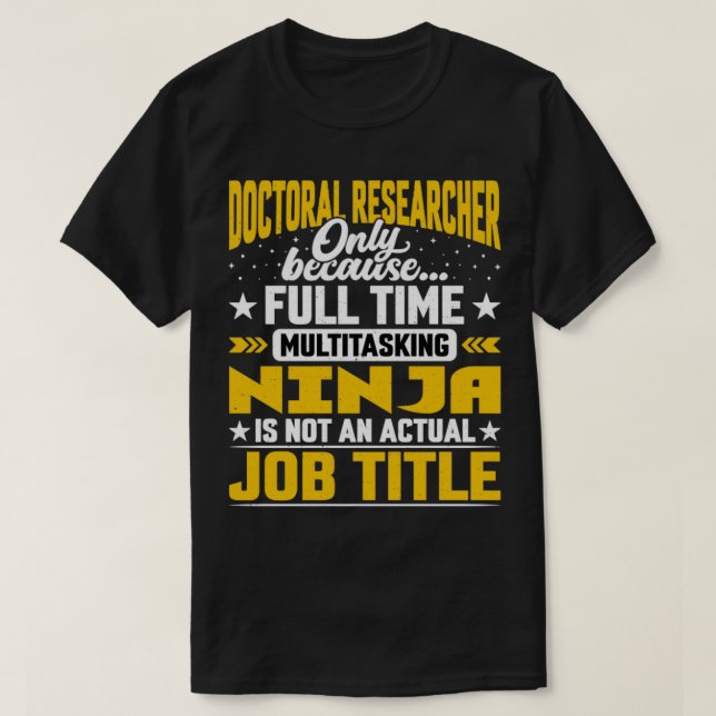 Doctoral Researcher Job Title Doctoral Scientist E T-Shirt (Design Front)