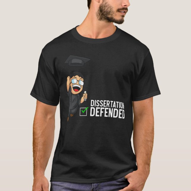 Doctorate Graduation Dissertation Defense PhD T-Shirt (Front)