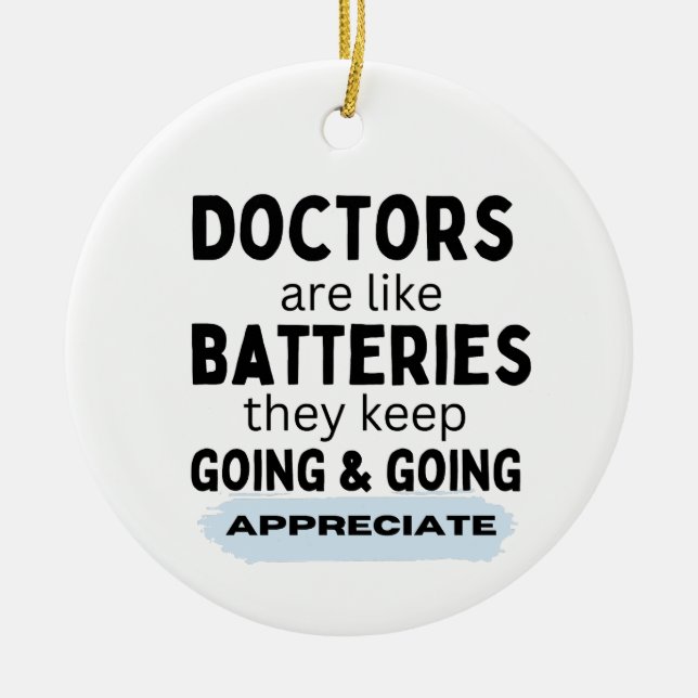 Doctors are like batteries  ceramic ornament (Front)