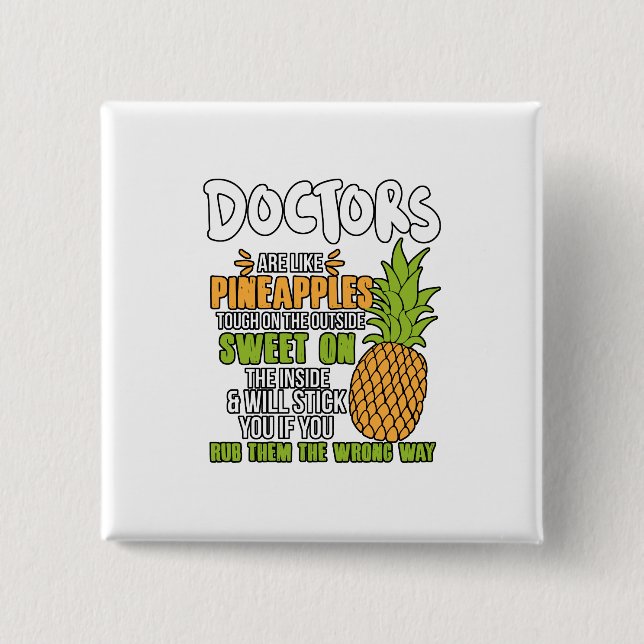 Doctors Are Like Pineapples. 2 Inch Square Button (Front)