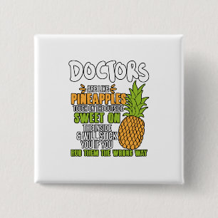 Doctors Are Like Pineapples. 2 Inch Square Button