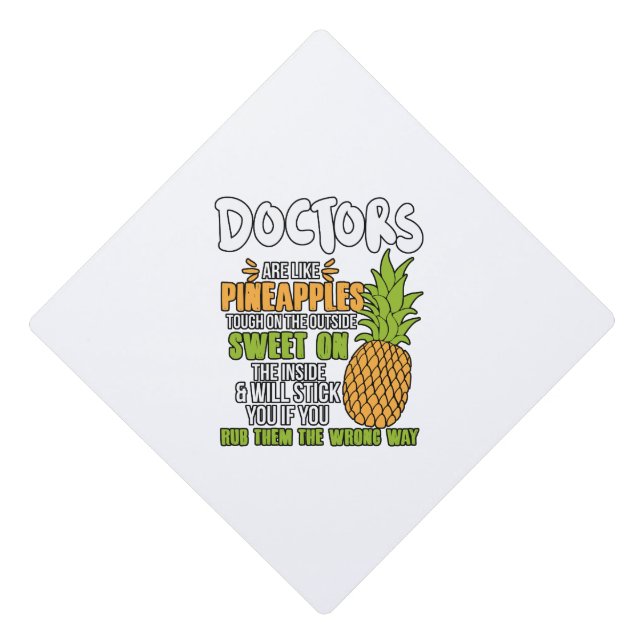 Doctors Are Like Pineapples. Graduation Cap Topper (Front)