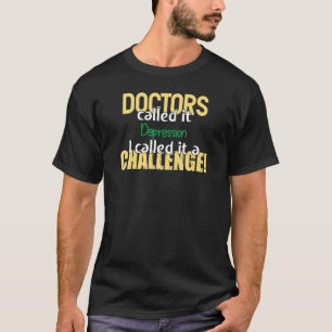 Doctors Called Depression Awareness Supporter Ribb T-Shirt