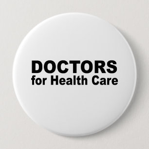 Doctors for health care 4 inch round button