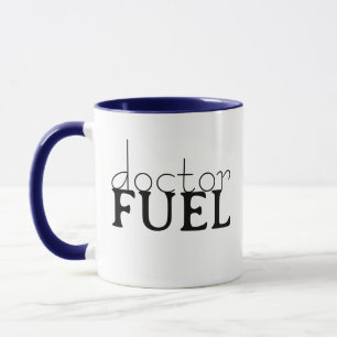 Doctor's Fuel Mug,  Doctor Medical Pun Funny Mug