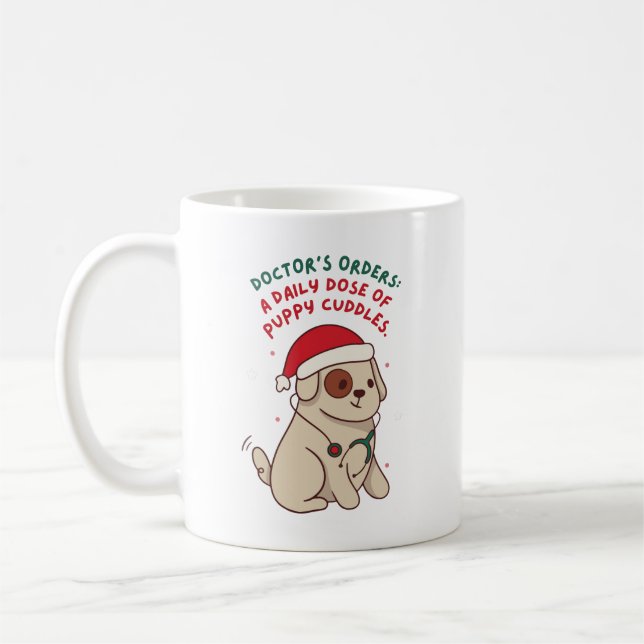 DOCTORS ORDERS A DAILY DOSE OF PUPPY CUDDLES COFFEE MUG (Left)