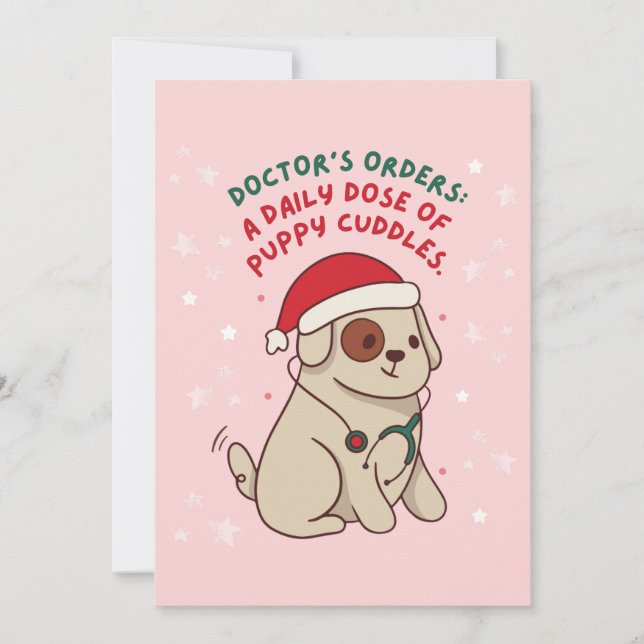 DOCTORS ORDERS A DAILY DOSE OF PUPPY CUDDLES HOLIDAY CARD (Front)